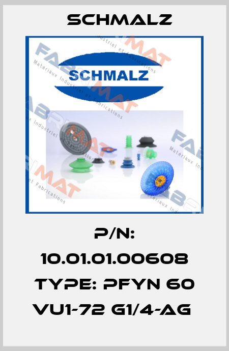 P/N: 10.01.01.00608 Type: PFYN 60 VU1-72 G1/4-AG  Schmalz