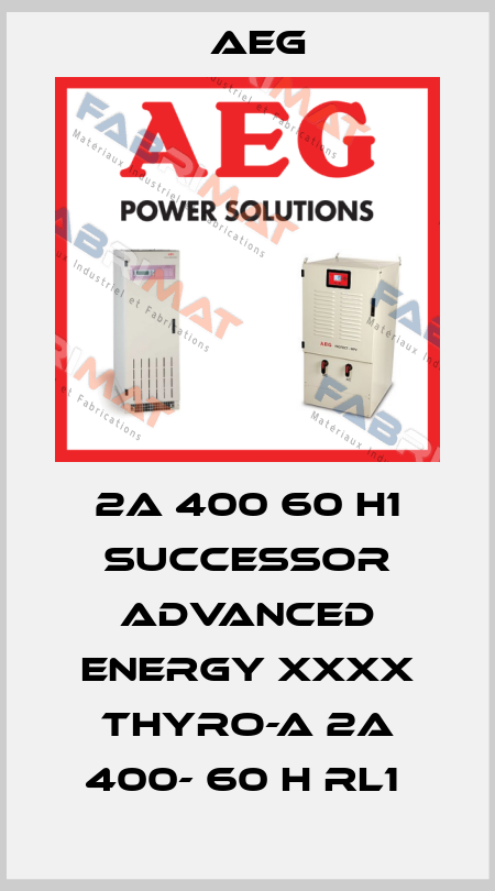 2A 400 60 H1 successor Advanced Energy XXXX Thyro-A 2A 400- 60 H RL1  AEG