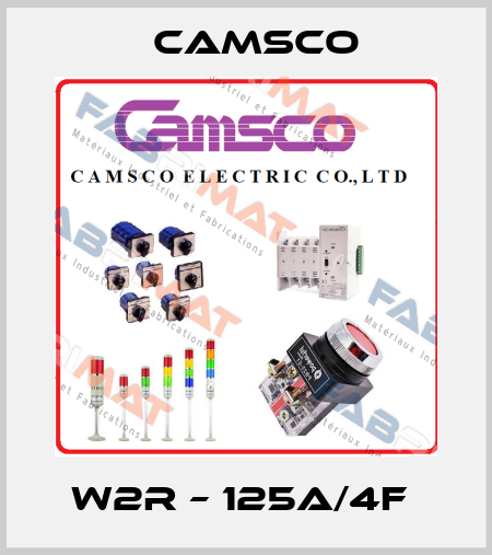 W2R – 125A/4F  CAMSCO