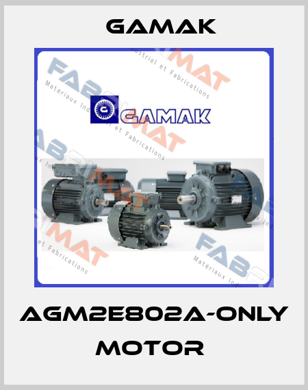 AGM2E802A-only motor  Gamak