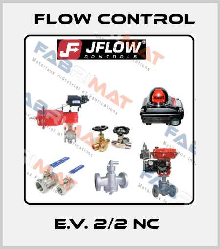 E.V. 2/2 NC  Flow Control