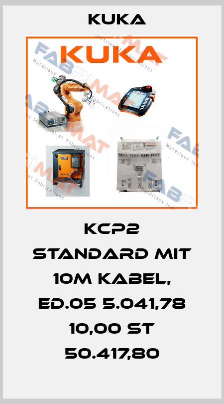 KCP2 Standard mit 10m Kabel, ed.05 5.041,78 10,00 ST 50.417,80 Kuka