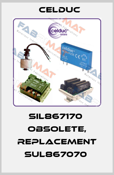 SIL867170  obsolete, replacement SUL867070  Celduc
