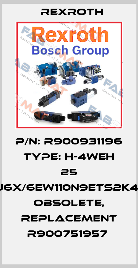 P/N: R900931196 Type: H-4WEH 25 J6X/6EW110N9ETS2K4, obsolete, replacement R900751957  Rexroth