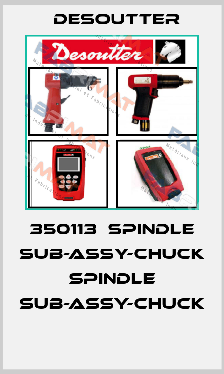 350113  SPINDLE SUB-ASSY-CHUCK  SPINDLE SUB-ASSY-CHUCK  Desoutter