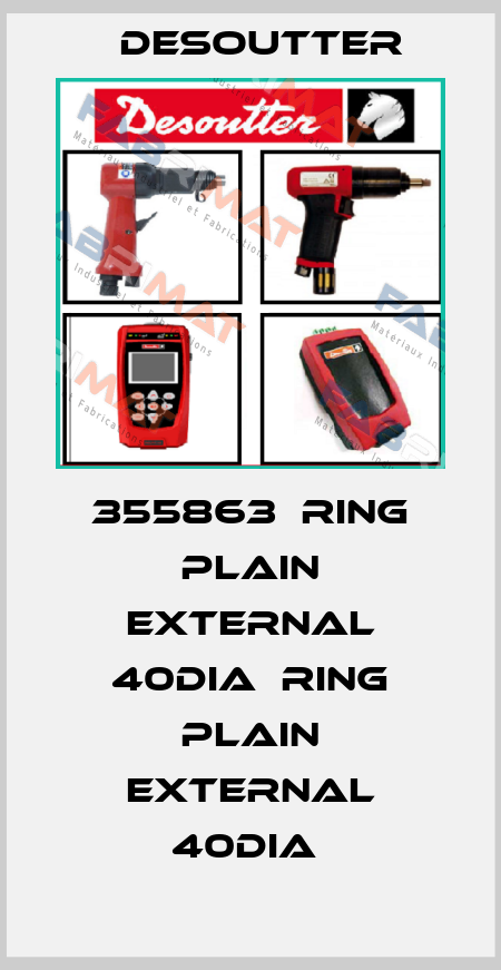 355863  RING PLAIN EXTERNAL 40DIA  RING PLAIN EXTERNAL 40DIA  Desoutter