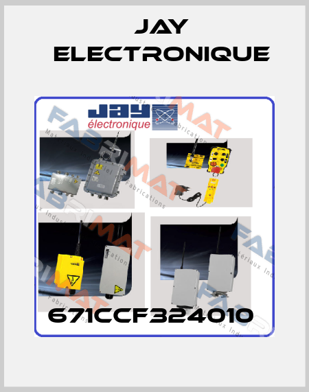671CCF324010  JAY Electronique