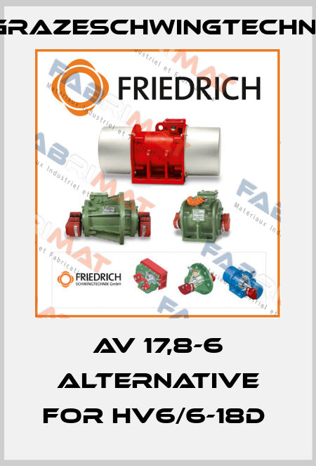 AV 17,8-6 alternative for HV6/6-18D  GrazeSchwingtechnik