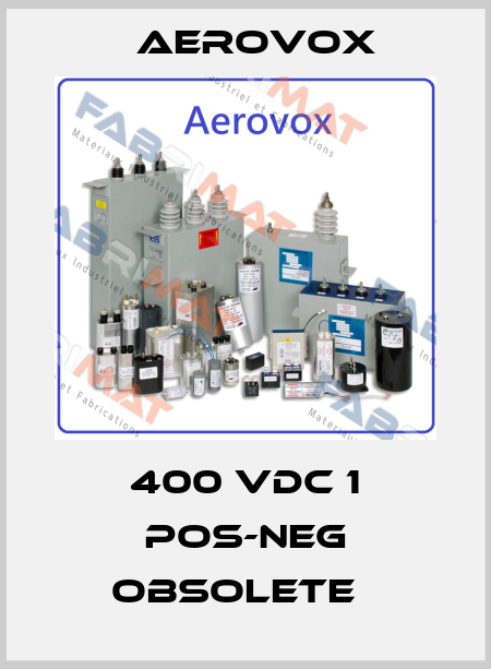 400 VDC 1 POS-NEG Obsolete   Aerovox