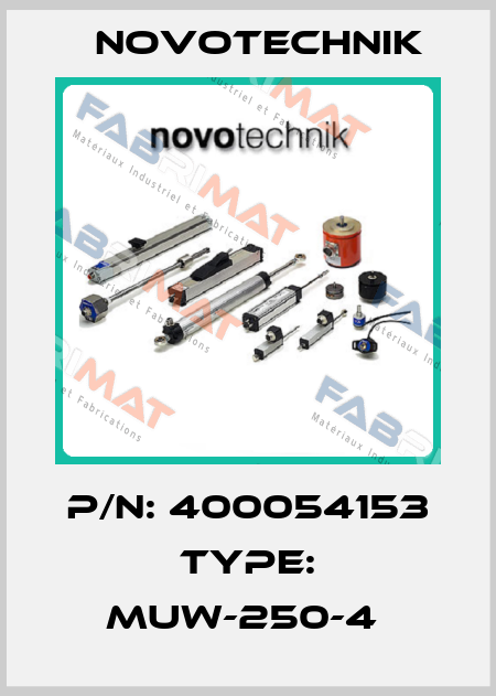 P/N: 400054153 Type: MUW-250-4  Novotechnik