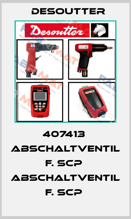 407413  ABSCHALTVENTIL F. SCP  ABSCHALTVENTIL F. SCP  Desoutter