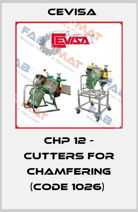 CHP 12 - cutters for chamfering (code 1026)  Cevisa