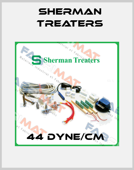 44 DYNE/CM  Sherman Treaters
