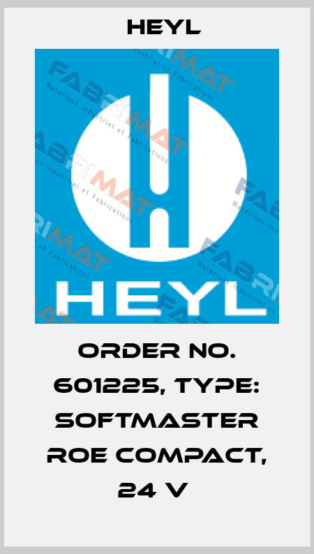Order No. 601225, Type: SOFTMASTER ROE compact, 24 V  Heyl