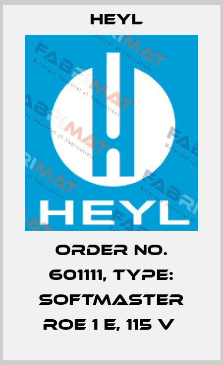 Order No. 601111, Type: SOFTMASTER ROE 1 E, 115 V  Heyl