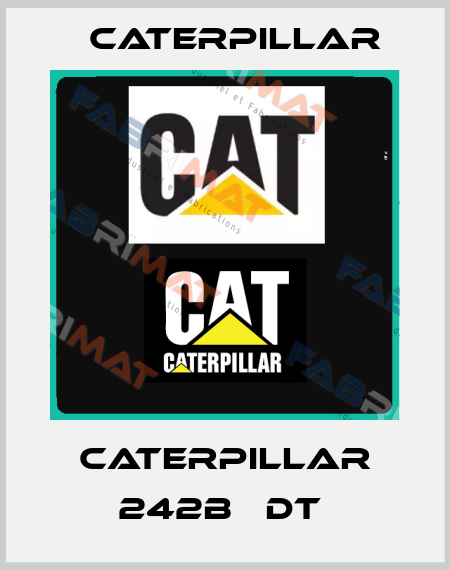 CATERPILLAR 242B   DT  Caterpillar