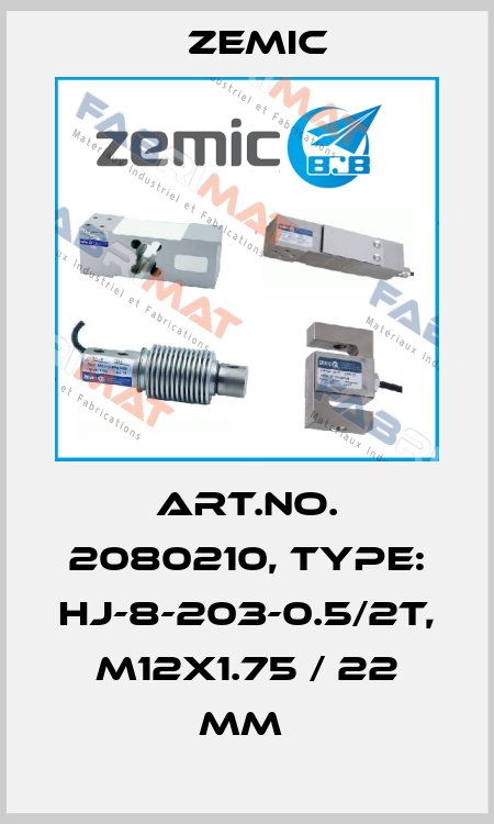 Art.No. 2080210, Type: HJ-8-203-0.5/2t, M12x1.75 / 22 mm  ZEMIC