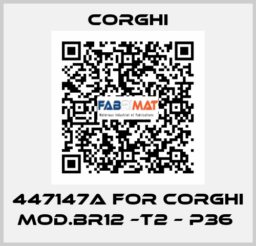 447147A FOR CORGHI MOD.BR12 –T2 – P36  Corghi