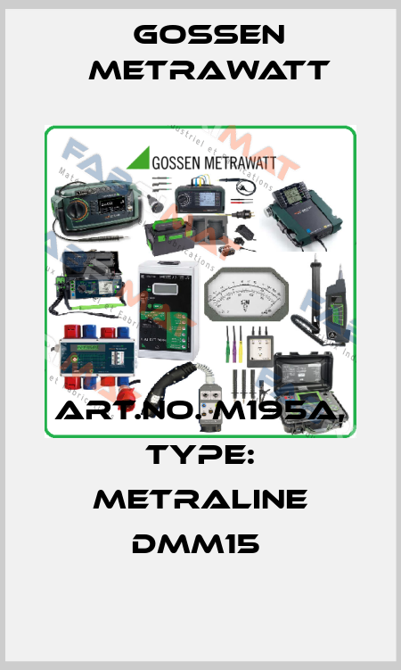 Art.No. M195A, Type: METRALINE DMM15  Gossen Metrawatt
