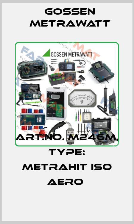 Art.No. M246M, Type: METRAHIT ISO AERO  Gossen Metrawatt