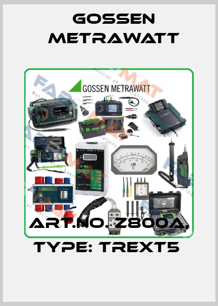Art.No. Z800A, Type: TREXT5  Gossen Metrawatt
