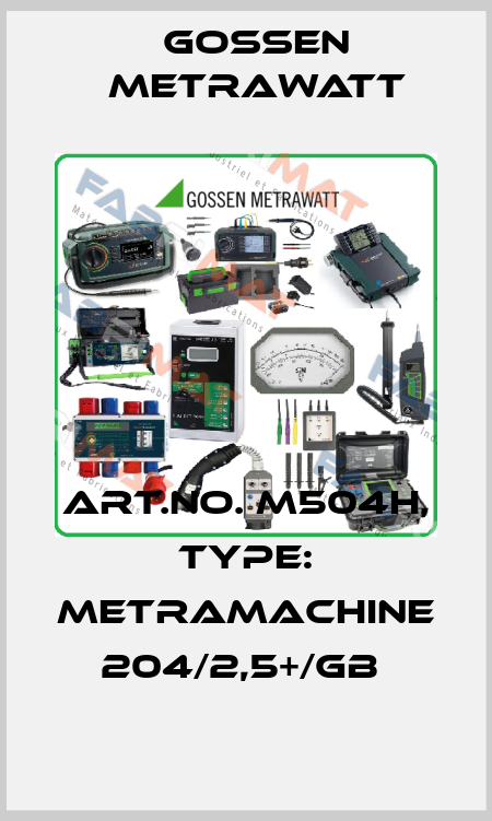 Art.No. M504H, Type: MetraMachine 204/2,5+/GB  Gossen Metrawatt
