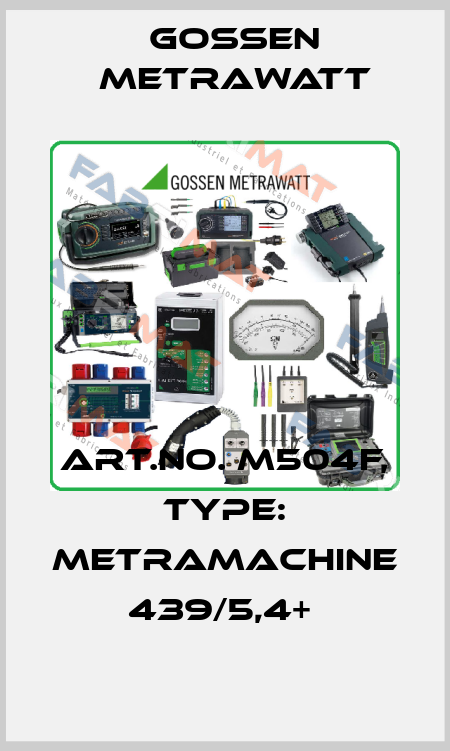 Art.No. M504F, Type: MetraMachine 439/5,4+  Gossen Metrawatt