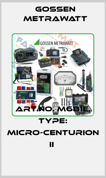Art.No. M681E, Type: Micro-Centurion II  Gossen Metrawatt
