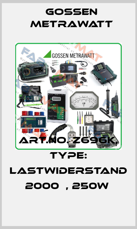 Art.No. Z696K, Type: Lastwiderstand 2000Ω, 250W  Gossen Metrawatt