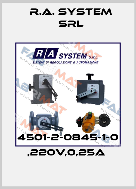 4501-2-0845-1-0 ,220V,0,25A  R.A. System Srl