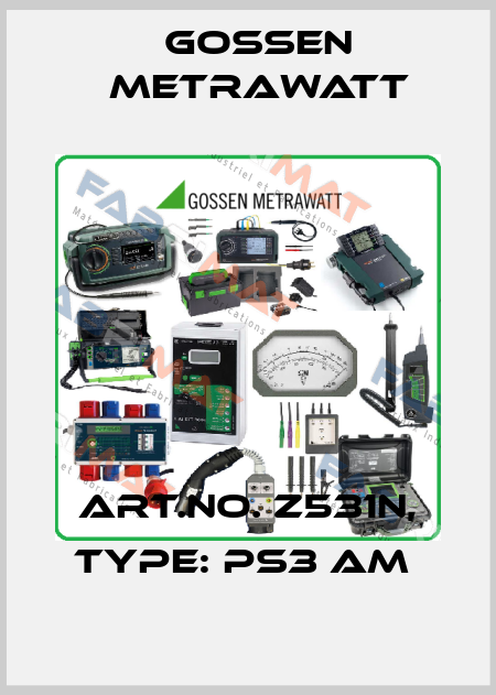 Art.No. Z531N, Type: PS3 AM  Gossen Metrawatt