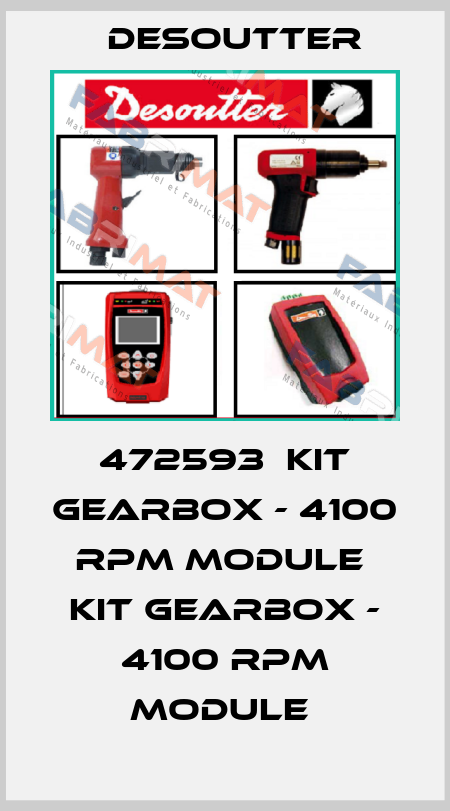 472593  KIT GEARBOX - 4100 RPM MODULE  KIT GEARBOX - 4100 RPM MODULE  Desoutter