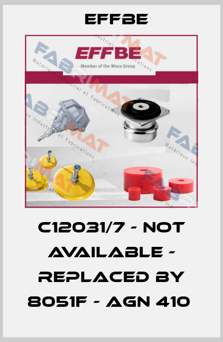C12031/7 - not available - replaced by 8051F - AGN 410  Effbe