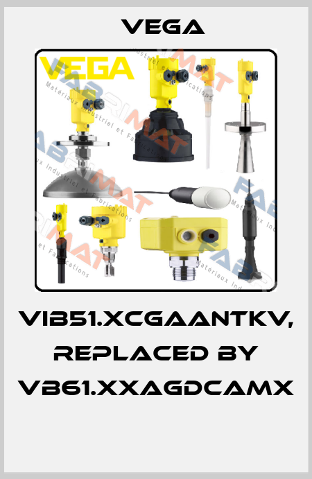 VIB51.XCGAANTKV, replaced by VB61.XXAGDCAMX  Vega