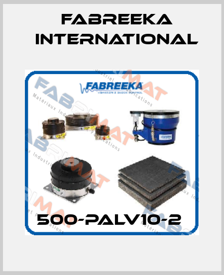 500-PALV10-2  Fabreeka International