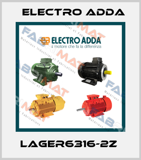 LAGER6316-2Z  Electro Adda