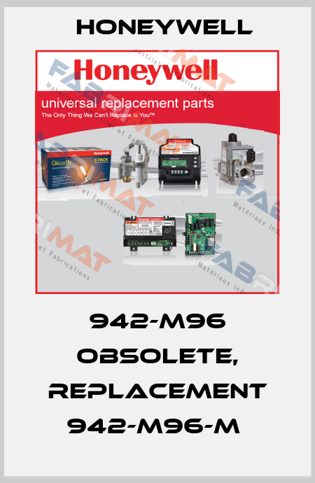 942-M96 obsolete, replacement 942-M96-M  Honeywell