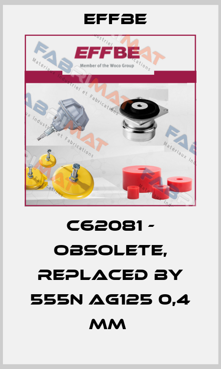 C62081 - obsolete, replaced by 555N AG125 0,4 mm  Effbe