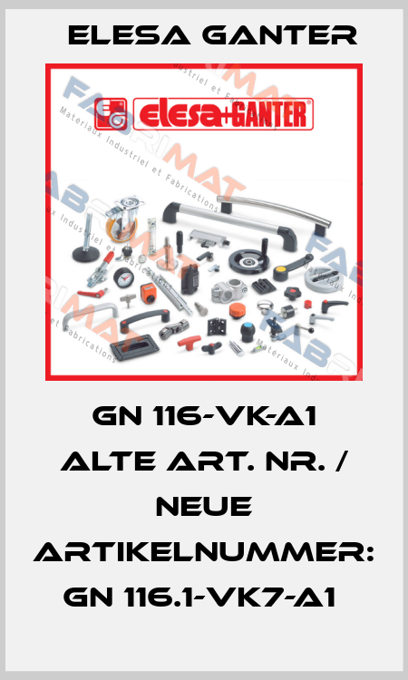 GN 116-VK-A1 alte Art. Nr. / Neue Artikelnummer: GN 116.1-VK7-A1  Elesa Ganter