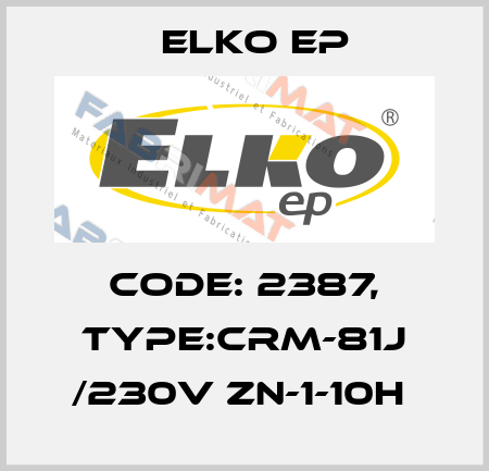 Code: 2387, Type:CRM-81J /230V ZN-1-10h  Elko EP