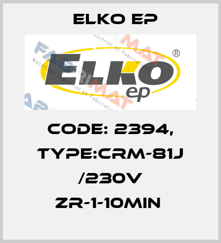 Code: 2394, Type:CRM-81J /230V ZR-1-10min  Elko EP