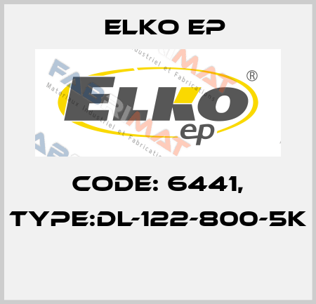 Code: 6441, Type:DL-122-800-5K  Elko EP