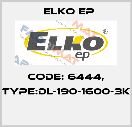 Code: 6444, Type:DL-190-1600-3K  Elko EP