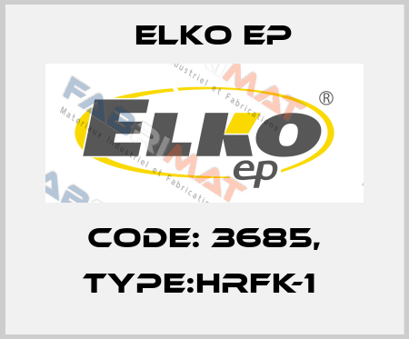 Code: 3685, Type:HRFK-1  Elko EP