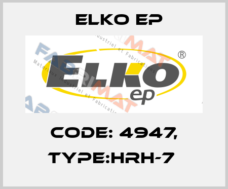 Code: 4947, Type:HRH-7  Elko EP
