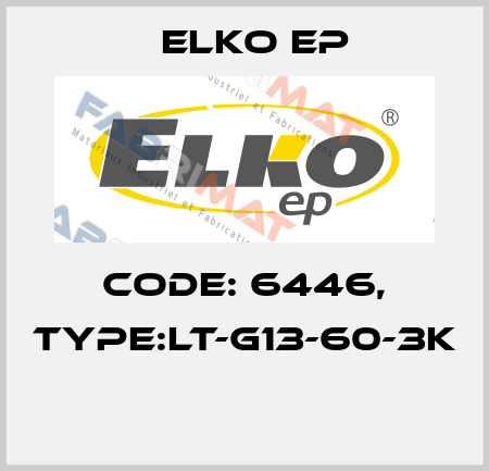 Code: 6446, Type:LT-G13-60-3K  Elko EP