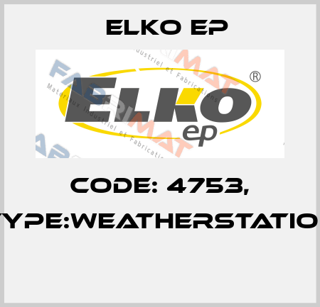 Code: 4753, Type:Weatherstation  Elko EP