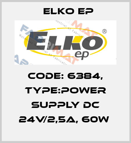 Code: 6384, Type:Power supply DC 24V/2,5A, 60W  Elko EP