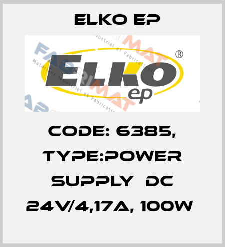 Code: 6385, Type:Power supply  DC 24V/4,17A, 100W  Elko EP