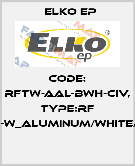 Code: RFTW-AAL-BWH-CIV, Type:RF Touch-W_aluminum/white/ivory  Elko EP